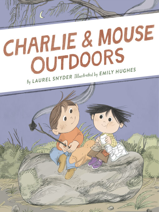 Title details for Charlie & Mouse Outdoors by Laurel Snyder - Available